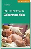 Facharztwissen Geburtsmedizin: Mit Zugang zur Medizinwelt livre