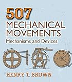 507 Mechanical Movements: Mechanisms and Devices (Dover Science Books) (English Edition) livre