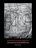 Gombrich Among the Egyptians: And Other Essays in the History of Art livre