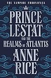 Prince Lestat and the Realms of Atlantis: The Vampire Chronicles 12 livre
