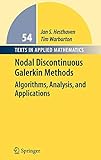Nodal Discontinuous Galerkin Methods: Algorithms, Analysis, and Applications livre