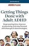 Getting Things Done with Adult ADHD: Stop wasting time, improve productivity, and stay focused with livre