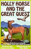 Kids Book: Holly Horse and the Great Quest: Girls & Boys Good Bedtime Stories 4-8 (Children's About livre