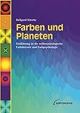 Farben und Planeten: Einführung in eine wellenastrologische Farbtheorie und Farbpsychologie livre