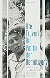 Die Politik der Demütigung: Schauplätze von Macht und Ohnmacht livre