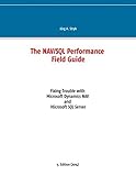 The NAV/SQL Performance Field Guide: Fixing Trouble with Microsoft Dynamics NAV and Microsoft SQL Se livre