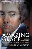 Amazing Grace: William Wilberforce and the Heroic Campaign to End Slavery livre