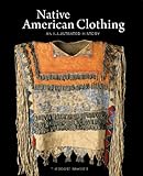 Native American Clothing: An Illustrated History livre