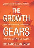 The Growth Gears: Using a Market-Based Framework to Drive Business Success livre