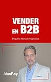 Vender en B2B: Pequeño manual pragmático (Spanish Edition) livre