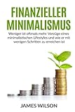Finanzieller Minimalismus: Weniger ist oftmals mehr. Vorzüge eines minimalistischen Lifestyles und livre