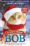 A Gift from Bob: How a Street Cat Helped One Man Learn the Meaning of Christmas (English Edition) livre