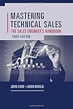 Mastering Technical Sales: The Sales Engineer's Handbook livre