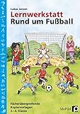 Lernwerkstatt: Rund um Fußball: 2. bis 4. Klasse (Lernwerkstatt Sachunterricht) livre