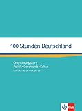 100 Stunden Deutschland: Orientierungskurs - Politik, Geschichte, Kultur. Lehrerhandbuch mit Audio-C livre