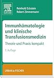 Immunhämatologie und klinische Transfusionsmedizin: Theorie und Praxis kompakt livre