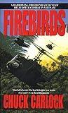 Firebirds: A Harrowing Firsthand Account of Helicopter Combat in Vietnam livre