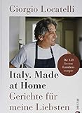 Kochbuch: Giorgio Locatelli - Italy. Made at Home. Gerichte für meine Liebsten. Die 150 besten Fami livre