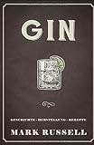 Gin: Geschichte - Herstellung - Rezepte (Gin Buch, Band 1) livre