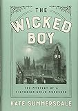 The Wicked Boy: The Mystery of a Victorian Child Murderer livre