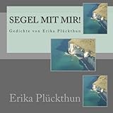 Segel mit mir!: Gedichte von Erika Plückthun livre