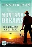 Montana Dreams - So ungezähmt wie das Land: Cowboy Romance livre