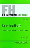 Kriminalistik: Lehrbuch für Ausbildung und Praxis. Methodik der Fallbearbeitung, der Tatort, der Er livre