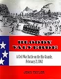 Bloody Valverde: A Civil War Battle on the Rio Grande, February 21, 1862 (English Edition) livre