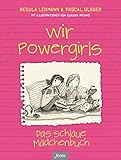 Wir Powergirls: Das schlaue Mädchenbuch livre