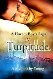 Turpitude (A Harem Boy's Saga Book 4) (English Edition) livre