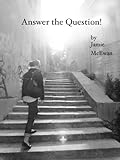 Answer the Question! (English Edition) livre