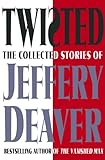 Twisted: The Collected Stories of Jeffery Deaver (English Edition) livre