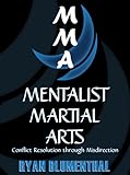 Mentalist Martial Arts: Conflict Resolution through Misdirection (English Edition) livre