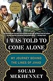 I Was Told to Come Alone: My Journey Behind the Lines of Jihad (English Edition) livre
