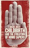 Childbirth and the Future of Homo Sapiens livre