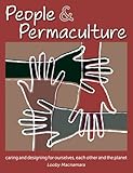 People & Permaculture: Caring & Designing for Ourselves, Each Other & The Planet (English Edition) livre