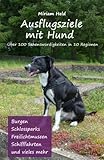 Ausflugsziele mit Hund: Über 100 Sehenswürdigkeiten in 10 Regionen livre