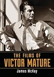 The Films of Victor Mature (English Edition) livre