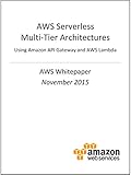 AWS Serverless Multi-Tier Architectures (AWS Whitepaper) (English Edition) livre