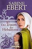 Der Traum der Hebamme: Roman (Die Hebammen-Saga, Band 5) livre