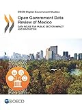 OECD Digital Government Studies Open Government Data Review of Mexico: Data Reuse for Public Sector livre