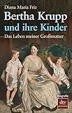 Bertha Krupp und ihre Kinder: Das Leben meiner Großmutter livre