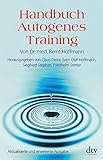 Handbuch Autogenes Training: Grundlagen, Technik, Anwendung livre