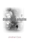 Disappearing Palestine: Israel's Experiments in Human Despair (English Edition) livre