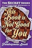 This Book Is Not Good For You: The Secret Series (Book 3) (English Edition) livre