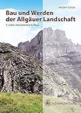 Bau und Werden der Allgäuer Landschaft: Alpen und schwäbisches Alpenvorland - zwischen Ammer und B livre