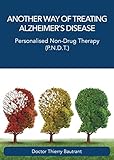 Another way of treating alzheimer's disease: Personalised Non-Drug Therapy (P.N.D.T.) (English Editi livre