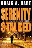 Serenity Stalked (The Shelby Alexander Thriller Series Book 2) (English Edition) livre