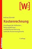 Kostenrechnung: Grundlagen der Vollkosten-, Deckungsbeitrags- und Plankostenrechnung sowie des Koste livre