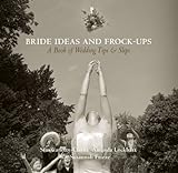 Bride Ideas and Frock-Ups: A Book of Wedding Tips and Slips livre